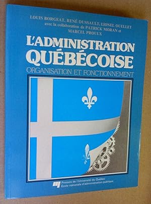 Seller image for L'administration qubcoise: organisation et fonctionnement for sale by Livresse
