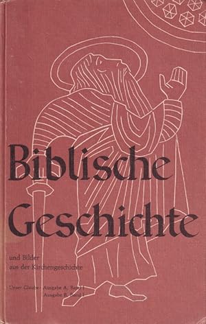 Biblische Geschichte und Bilder aus der Kirchengeschichte für die