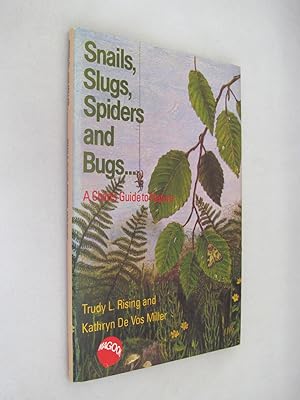 Snails. Slugs. Spiders and Bugs, a Childs Guide to Nature