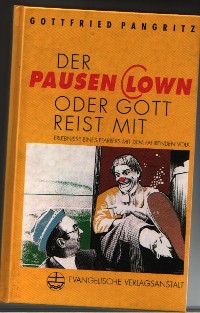 Bild des Verkufers fr Der Pausenclown oder Gott reist mit Erlebnisse eines Pfarrers mit dem fahrenden Volk zum Verkauf von der buecherjaeger antiquarischer Buchandel & Bchersuchdienst