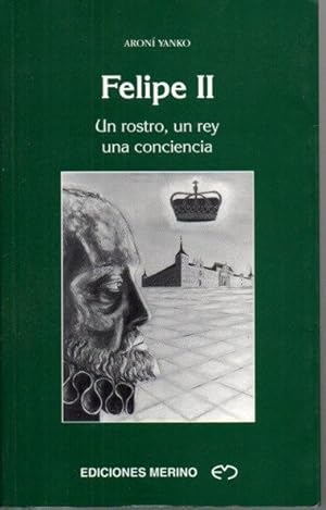 Imagen del vendedor de FELIPE II. UN ROSTRO, UN REY, UNA CONCIENCIA. a la venta por Librera Javier Fernndez