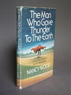 The Man Who Gave Thunder to the Earth: A Taos Way of Seeing and Understanding