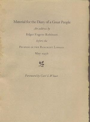 Immagine del venditore per Material for the Diary of a Great People: An Address By Edgar Eugene Robinson Before the Friends of the Bancroft Library, May 1956 venduto da Paperback Recycler