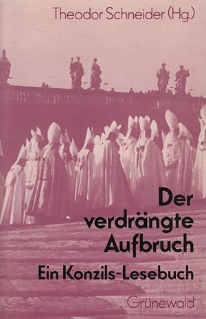 Bild des Verkufers fr Der verdrngte Aufbruch : ein Konzils-Lesebuch. zum Verkauf von Versandantiquariat Nussbaum