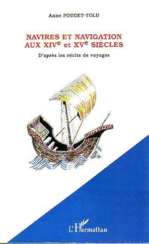 Bild des Verkufers fr NAVIRES ET NAVIGATION AUX XIVe ET XVe SIECLES, d'aprs les rcits de voyages zum Verkauf von Jean-Louis Boglio Maritime Books