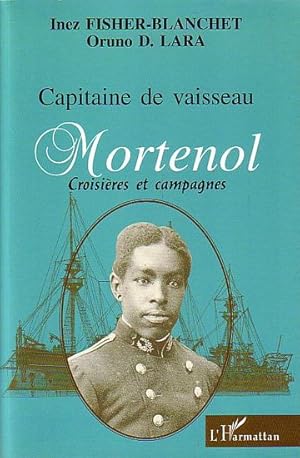 Imagen del vendedor de CAPITAINE DE VAISSEAU MORTENOL - Croisires et Campagnes de Guerre 1882-1915 a la venta por Jean-Louis Boglio Maritime Books