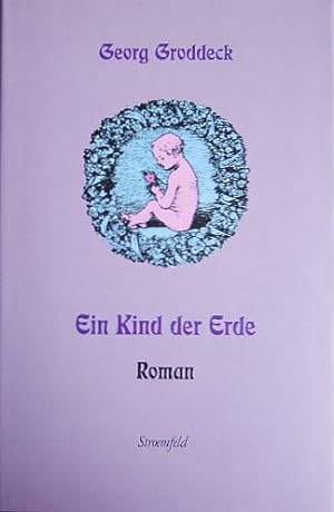 Seller image for Ein Kind der Erde : Roman. von. Hrsg. von Galina Hristeva. [Im Auftr. der Georg-Groddeck-Gesellschaft] for sale by Antiquariat Blschke