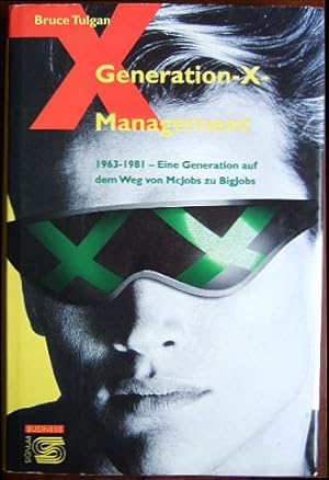 Bild des Verkufers fr Generation-X-Management : 1963 - 1981 - eine Generation auf dem Weg von McJobs zu BigJobs. Aus dem Engl. von Elisabeth Maravic zum Verkauf von Antiquariat Blschke