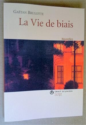 La Vie de biais. Nouvelles