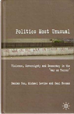 Image du vendeur pour Politics Most Unusual Violence, Sovereignty and Democracy in the 'war of Terror'. mis en vente par City Basement Books