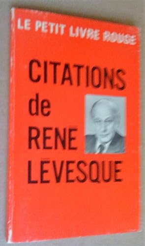 Le petit livre rouge: citations de René Lévesque