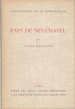 Image du vendeur pour Pays de Neuchtel. Pice en trois actes prsente  la Chaux-de-Fonds mis en vente par le livre ouvert. Isabelle Krummenacher
