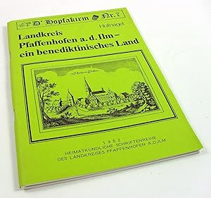 Landkreis Pfaffenhofen a. d. Ilm - ein benediktinisches Land. (= Heimatkundliche Schriftenreihe d...