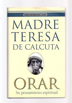 Image du vendeur pour MADRE TERESA DE CALCUTA - ORAR, SU PENSAMIENTO ESPIRITUAL mis en vente par Libreria 7 Soles