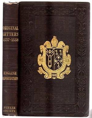 Original Letters Relative to the English Reformation during the reigns of Henry VIII, Edward VI a...