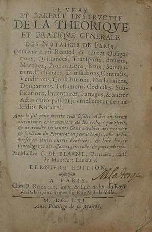 Le Vray et parfait instructif de la theorique et pratique generalle des notaires de Paris.