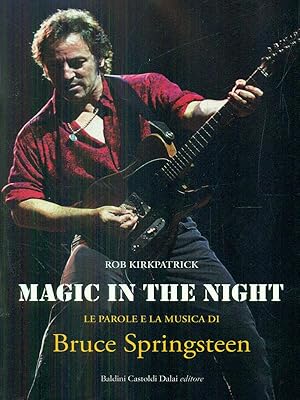 Bild des Verkufers fr Magic in the night. Le parole e la musica di Bruce Springsteen zum Verkauf von Librodifaccia