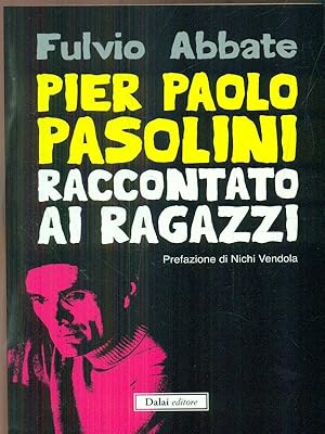 Imagen del vendedor de Pier Paolo Pasolini raccontato ai ragazzi a la venta por Librodifaccia