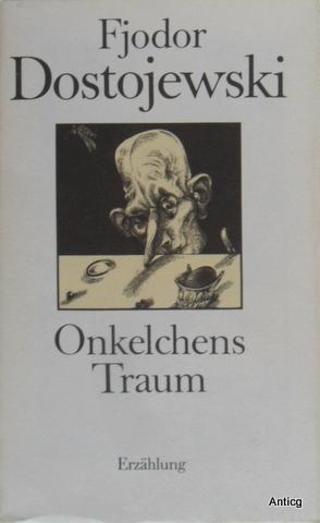 Bild des Verkufers fr Onkelchens Traum. Aus den Annalen der Stadt Mordassow. Erzhlung. Deutsch von Gnter Dalitz. Mit einem Nachwort von Ralf Schrder. Einband- und Umschlagzeichnung sowie zahlreiche Illustrationen von Karl-Georg Hirsch. zum Verkauf von Antiquariat Gntheroth