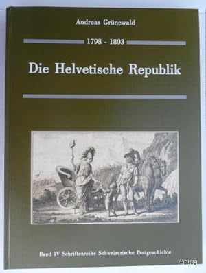 Bild des Verkufers fr Die Helvetische Republik 1798 - 1803. zum Verkauf von Antiquariat Gntheroth