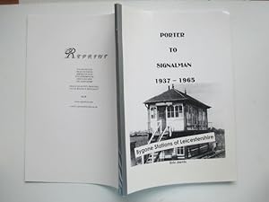 Porter to signalman 1937 - 1965: bygone stations of Leicestershire