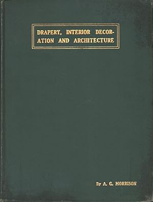 Drapery, Interior Decoration and Architecture: A Practical Hand-book for the Dealer, Decorator an...