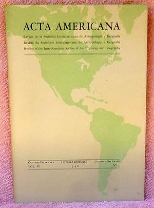 Imagen del vendedor de Acta Americana: Review of the Inter-American Society of Anthropology and Geography Vol. IV No. 4 October-December 1946 a la venta por Argyl Houser, Bookseller