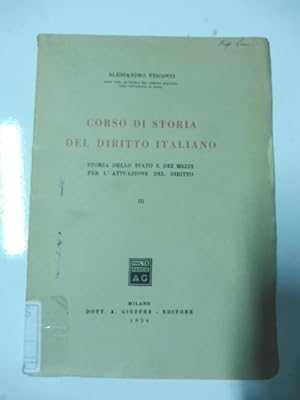 Bild des Verkufers fr Corso di storia del diritto italiano Storia dello stato e dei mezzi per l'attuazione del diritto. III zum Verkauf von Coenobium Libreria antiquaria