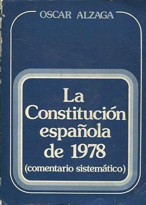 LA CONSTITUCION ESPAÑOLA DE 1978 (COMENTARIO SISTEMATICO).