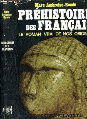 Bild des Verkufers fr PREHISTOIRE DES FRANCAIS - LE ROMAN VRAI DE NOS ORIGINES zum Verkauf von Le-Livre