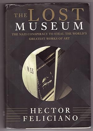 The Lost Museum The Nazi Conspiracy To Steal The World's Greatest Works Of Art