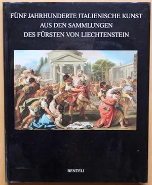 Seller image for Fnf Jahrhunderte italienische Kunst aus den Sammlungen des Frsten von Liechtenstein for sale by Graphem. Kunst- und Buchantiquariat