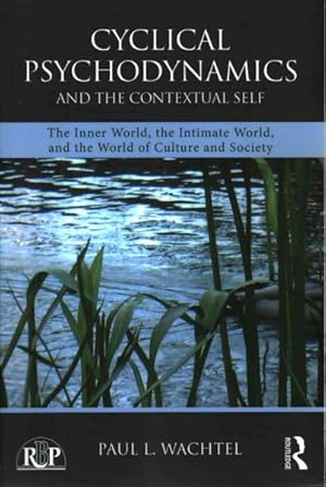 Seller image for Cyclical Psychodynamics and the Contextual Self : The Inner World, the Intimate World, and the World of Culture and Society for sale by GreatBookPrices