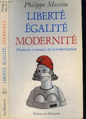 Imagen del vendedor de LIBERTE, EGALITE, MODERNITE- PROMESSES ET MENACES DE LA MODERNISATION a la venta por Le-Livre