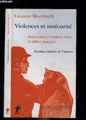 Bild des Verkufers fr VIOLENCES ET INSECURITE- FANTASMES ET REALITES DANS LE DEBAT FRANCAIS zum Verkauf von Le-Livre
