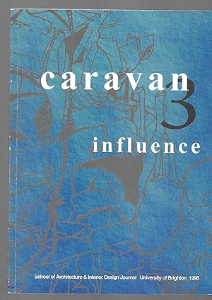 Seller image for Caravan No. 3: Influence. University of Brighton School of Architecture and Interior Design Annual Publication 1996 for sale by SAVERY BOOKS