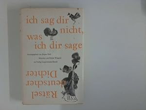Seller image for Ich sag dir nicht, was ich dir sage .Rstel deutscher Dichter for sale by ANTIQUARIAT FRDEBUCH Inh.Michael Simon