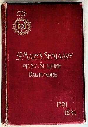 Memorial Volume of the Centenary of St. Mary's Seminary of St. Sulpice, Baltimore, MD. 1791 - 1891