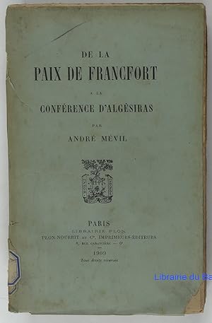 De la paix de Francfort à la conférence d'Algésiras