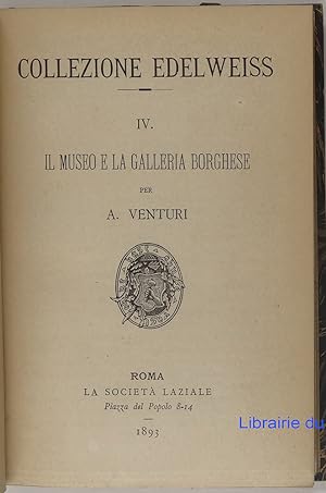 Collezione Edelweiss, IV. Il Museo E la Galleria Borghese