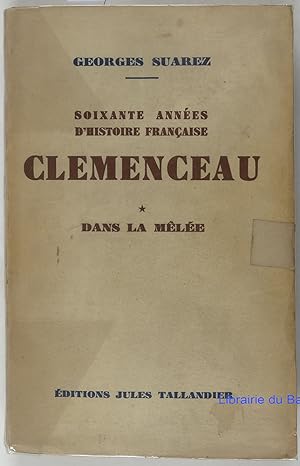 Soixante années d'histoire française Clemenceau, Tome 1 Dans la mêlée