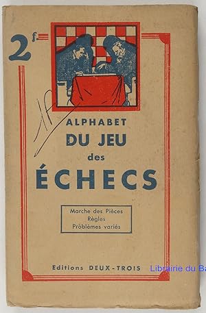 Alphabet du jeu d'échecs ou les éléments pour apprendre seul ce jeu