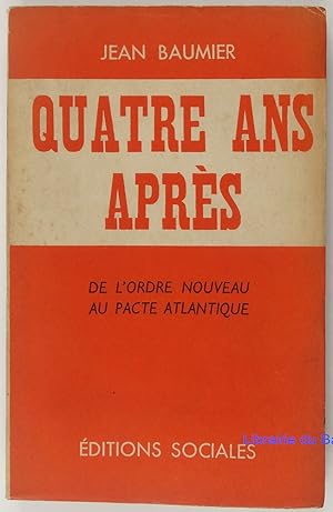 Imagen del vendedor de Quatre ans aprs De l'ordre nouveau au pacte atlantique a la venta por Librairie du Bassin