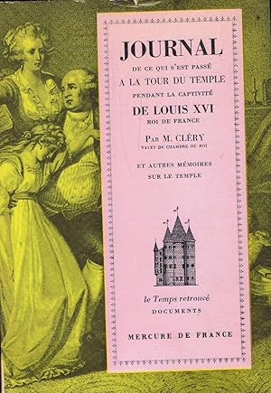 Seller image for JOURNAL DE CE QUI S'EST PASS A LA TOUR DU TEMPLE PENDANT LA CAPTIVIT DE LOUIS XVI ROI DE FRANCE. Et autres m,oires sur le Temple for sale by Librera Torren de Rueda