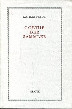 Bild des Verkufers fr Goethe der Sammler - Ein Essay. zum Verkauf von Antiquariat am Flughafen