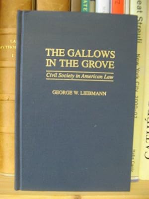 Immagine del venditore per The Gallows in the Grove: Civil Society in American Law venduto da PsychoBabel & Skoob Books