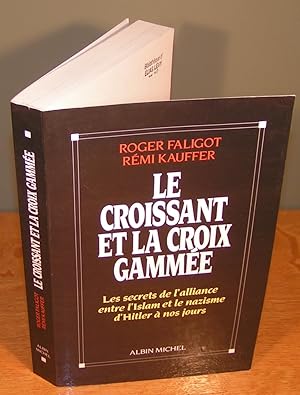 Seller image for LE CROISSANT ET LA CROIX GAMME Les secrets de l?alliance entre l?Islam et le nazisme d?Hitler  nos jours for sale by Librairie Montral