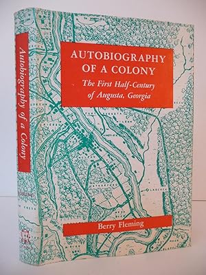 Autobiography of a Colony: The First Half-Century of Augusta, Georgia