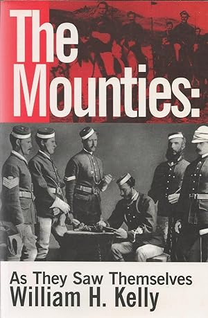 Imagen del vendedor de The Mounties: As They Saw Themselves a la venta por GLENN DAVID BOOKS
