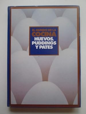 El Mundo De La Cocina. Huevos, Puddings y Pates